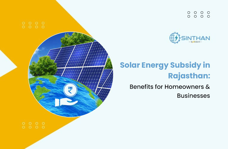 Solar Energy Subsidy in Rajasthan: Benefits for Homeowners & Businesses
